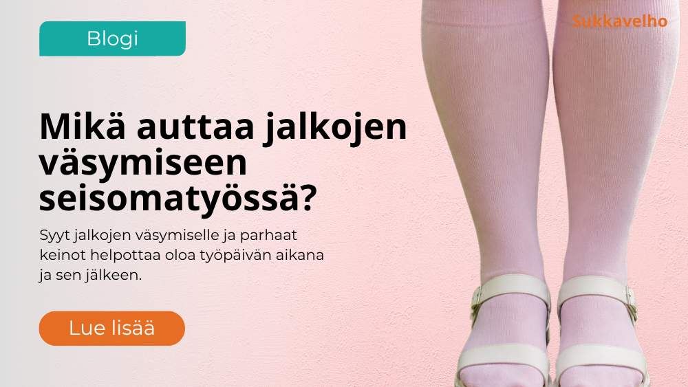 Mikä auttaa jalkojen väsymiseen seisomatyössä?